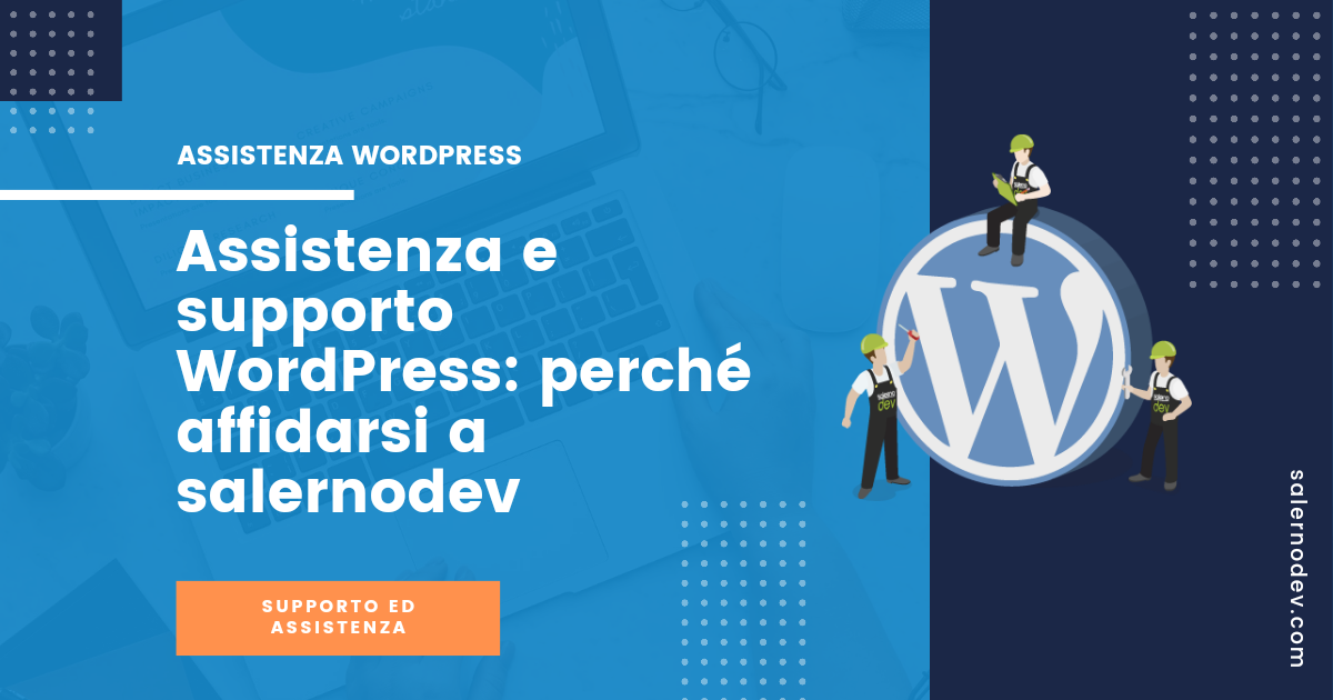 Assistenza e supporto WordPress: perché affidarsi a salernodev