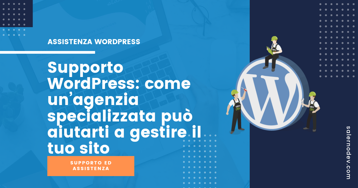 Supporto WordPress: come un'agenzia specializzata può aiutarti a gestire il tuo sito