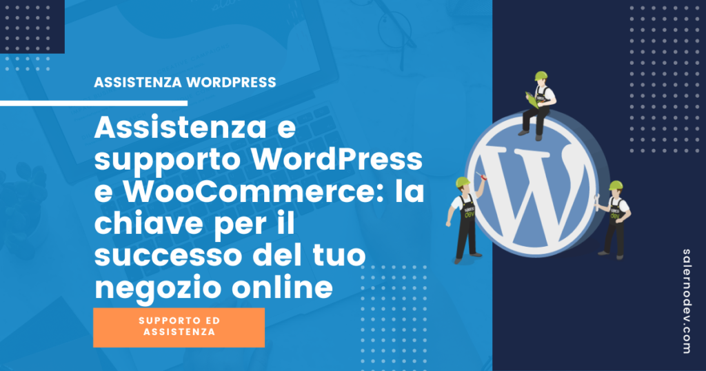salernodev - Assistenza e supporto WordPress e WooCommerce: la chiave per il successo del tuo negozio online