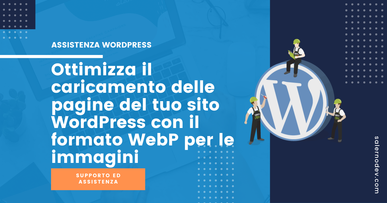 Ottimizza il caricamento delle pagine del tuo sito WordPress con il formato WebP per le immagini