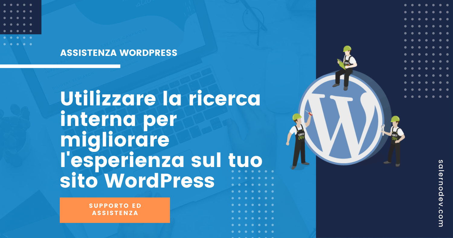 salernodev - Utilizzare la ricerca interna per migliorare l'esperienza sul tuo sito WordPress