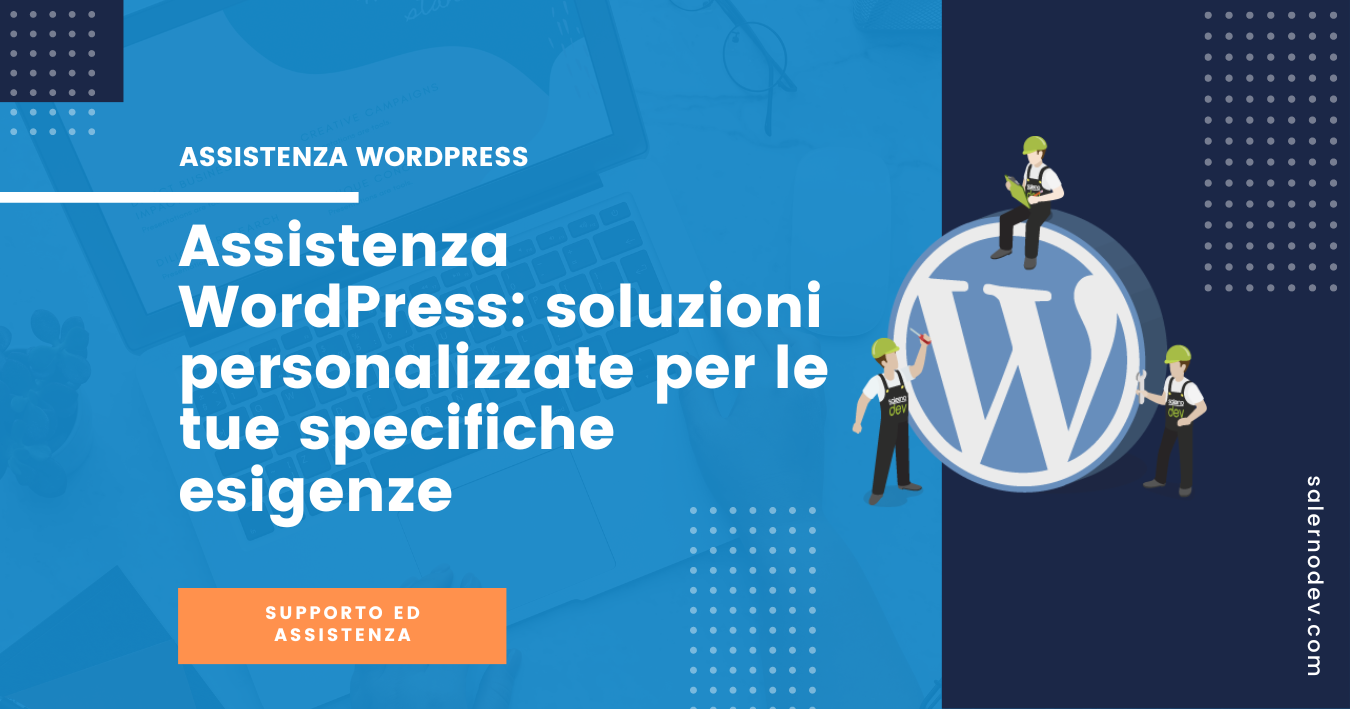 Assistenza WordPress: soluzioni personalizzate per le tue specifiche esigenze