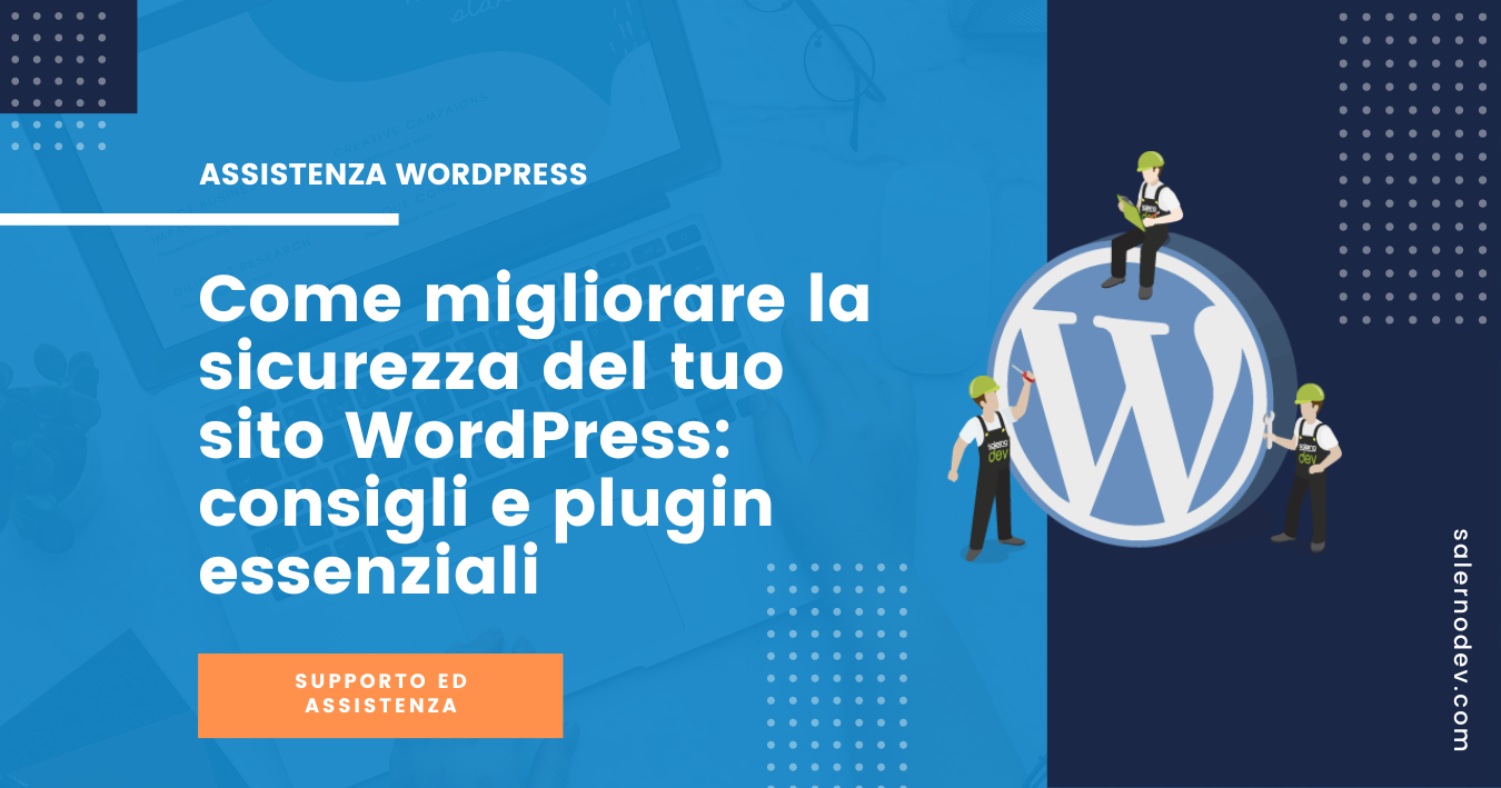 salernodev - Come migliorare la sicurezza del tuo sito WordPress: consigli e plugin essenziali